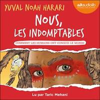 Nous, les indomptables, Comment les humains ont conquis le monde