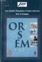 Les armées françaises et leurs réserves, hier et demain les Orsem un siècle au service de la France perspectives, à l'aube du 3e millénaire - centre d'études d'histoire de la défense., les ORSEM