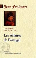 Chroniques / Jean Froissart, 11, CHRONIQUES DE FROISSART. T11 (1385-1387) Les Affaires de Portugal, 1385-1387