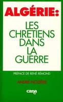 Algérie : les chrétiens dans la guerre, les chrétiens dans la guerre