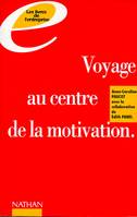 COMMUNICATION ET ENTREPRISE. VOYAGE AU CENTRE DE LA MOTIVATION