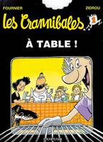 Les Crannibales., 1, À table !