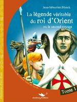 La légende véritable du roi d'Orient ou Le second voyage, 1, La Légende véritable du roi d'Orient - Tome 1, ou le second voyage