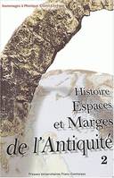 II, Histoire, espaces et marges de l'Antiquité, Hommages à Monique Clavel-Lévêque, II