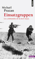 Einsatzgruppen, Les commandos de la mort nazis