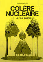 3, Colère nucléaire - tome 3 La folie du Japon