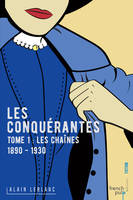 1, Les Conquérantes - tome 1 Les Chaînes (1890-1930)