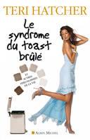 SYNDROME DU TOAST BRULE (LE)