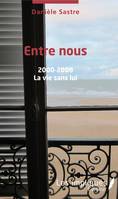 5, Entre nous 2000 - 2008, La vie sans lui