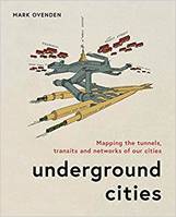 Underground cities, Mapping the tunnels, transits and networks underneath our feet