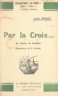 Par la Croix..., Le roman du sacrifice