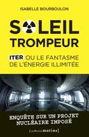 Soleil trompeur, Iter ou le fantasme de l'énergie illimitée