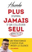 Plus jamais seul / journal d'un collégien harcelé, Journal d'un collégien harcelé