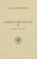 Commentaire sur Job ., 2, Chapitres XV-XLII, Commentaire sur Job - tome 2 (Chapitres XV-XLII)