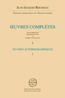 Oeuvres complètes / Jean-Jacques Rousseau, 1-2, Oeuvres autobiographiques