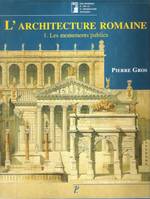 L'architecture romaine du début du IIIe siècle av. J.-C. à la fin du Haut-Empire., 1, Les monuments publics, L'Architecture Romaine Du Début Du III° Siècle av. J. C. à La Fin Du Haut-Empire . Volume 1 - Les Monuments Publics