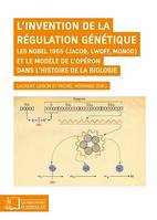 L'invention de la régulation génétique, Les Nobels 1965 (Jacob, Lwoff, Monod) et le modèle de l'opéron dans l'histoire de la biologie