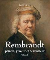 Rembrandt - Peintre, graveur et dessinateur - Volume II