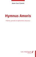 Hymnus Amoris, Poèmes, pensées et aphorismes amoureux