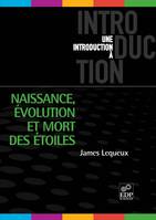 Naissance, évolution et mort des étoiles