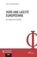 Vers une laïcité européenne, ou L'esprit de la laïcité