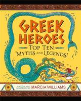 Greek Heroes : Top Ten Myths and Legends! /anglais