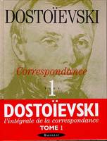 Correspondance / Dostoïevski., T. 1, 1832-1864, Correspondance - tome 1