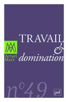 Actuel Marx 2011 - n° 49, Travail et domination