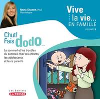 Chut ! Fais dodo - le sommeil et les troubles du sommeil chez les enfants, les adolescents et leurs parents, le sommeil et les troubles du sommeil chez les enfants, les adolescents et leurs parents