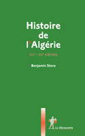 Histoire de l'Algérie / XIXe - XXe siècles, Histoire de l'Algérie coloniale : 1830-1954, Histoire de la guerre d'Algérie (1954-1962), Histoire de l'Algérie depuis l'indépendance, Vol. 1. 1962-1988