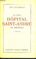 Le Vieil Hôpital Saint-André de Bordeaux. Notice Historique d'après des Documents inédits.
