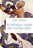 Le danseur russe de Monte-Carlo, roman - traduit de l'espagnol (Cuba) par Alice Seelow