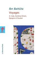 Voyages - tome 3 Inde, Extrême-Orient, Espagne etSoudan, Volume 3, Inde, Extrême-Orient, Espagne et Soudan, Volume 3, Inde, Extrême-Orient, Espagne et Soudan