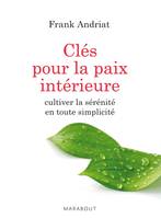 Les clés pour la paix intérieure, Cultiver la sérénité en toute simplicité