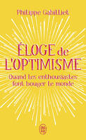 Eloge de l'optimisme, Quand les enthousiastes font bouger le monde