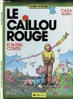 Le caillou rouge et autres contes