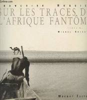 Sur les traces de l'Afrique Fantôme (Collection : 