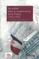 Les préfets dans la modernisation de la France, 1953-1972