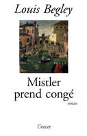 Mistler prend congé - roman., roman