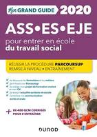 Mon Grand Guide pour entrer en école du travail social - ASS, ES, EJE - 2020, Parcoursup - Assistant de Service Social - Éducateur Spécialisé - Éducateur de Jeunes Enfants