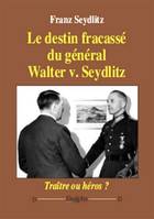 Le destin fracassé du général Walter v. Seydlitz, Traître ou héros ?