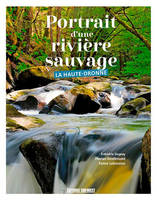 Portrait D'Une Rivière Sauvage, La Haute-Dronne