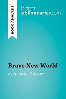 Brave New World by Aldous Huxley (Book Analysis), Detailed Summary, Analysis and Reading Guide