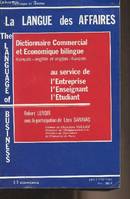 La Langue des affaires - dictionnaire commercial et économique bilingue, français-anglais et anglais-français, au service, dictionnaire commercial et économique bilingue, français-anglais et anglais-français, au service de l'entreprise, l'enseignant, l...