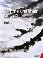 Comme une main sur ma tête - Haïku, Comme une main sur ma tête