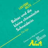 Balzac und die kleine chinesische Schneiderin von Dai Sijie (Lektürehilfe), Detaillierte Zusammenfassung, Personenanalyse und Interpretation