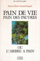 Pain de vie, pain des pauvres - ou l'arbre a pain, ou l'Arbre à pain