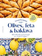 Olives, feta & baklava, 40 recettes pleines de générosité qui vous feront voyager !