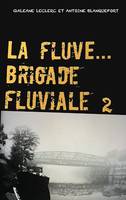 La Fluve Brigade Fluviale, L'eau & les rêves