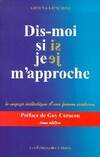 Dis-moi si je m'approche., Dis, le voyage initiatique d'une femme moderne